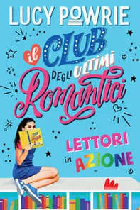 Lettori in azione. Il club degli ultimi romantici - Librerie.coop