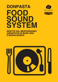 Food Sound System. Ricette dal Mediterraneo annaffiate di buon vino e buona musica - Librerie.coop