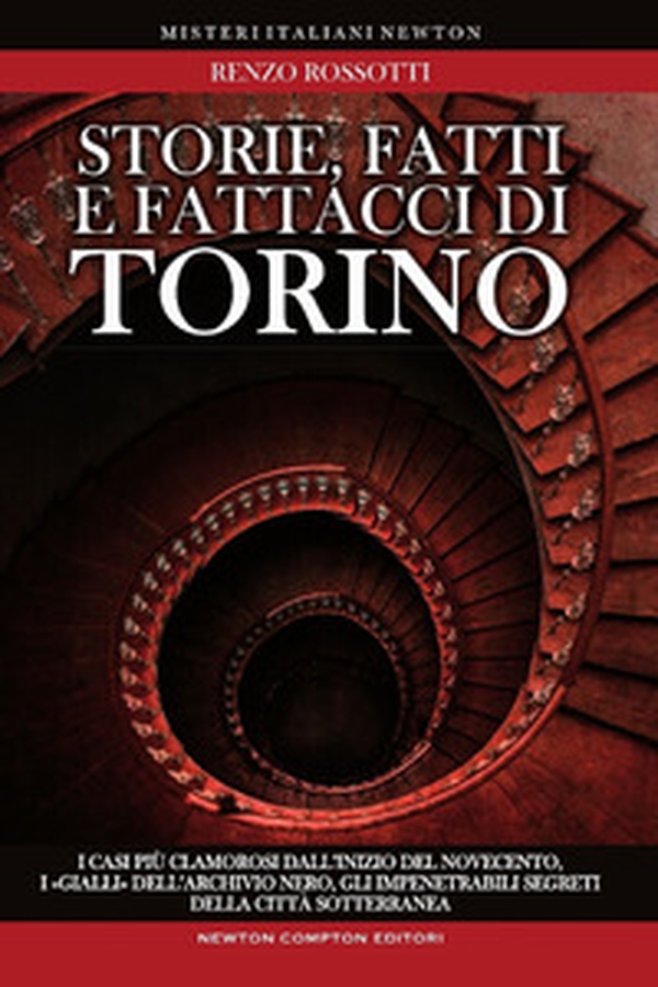 Storie, fatti e fattacci di Torino. Fra le quinte della cronaca alla scoperta di personaggi inimmaginabili: i casi più clamorosi dall'inizio del secolo, i «gialli».. - Librerie.coop Storie, fatti e fattacci di Torino. Fra le quinte della cronaca alla scoperta di personaggi inimmaginabili: i casi più clamorosi dall'inizio del secolo, i «gialli».. - Librerie.coop