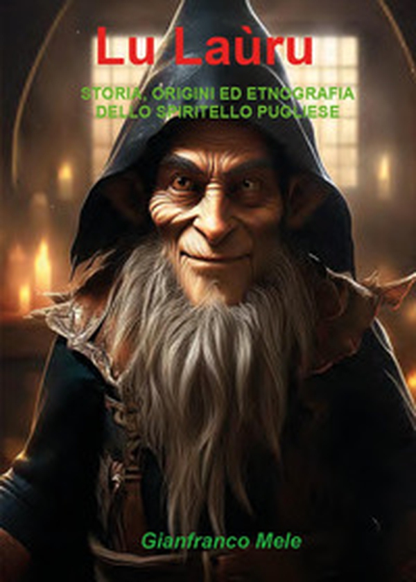 Lu laùru. Storia, origini ed etnografia dello spiritello pugliese - Librerie.coop