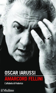 Amarcord Fellini - Librerie.coop Amarcord Fellini - Librerie.coop