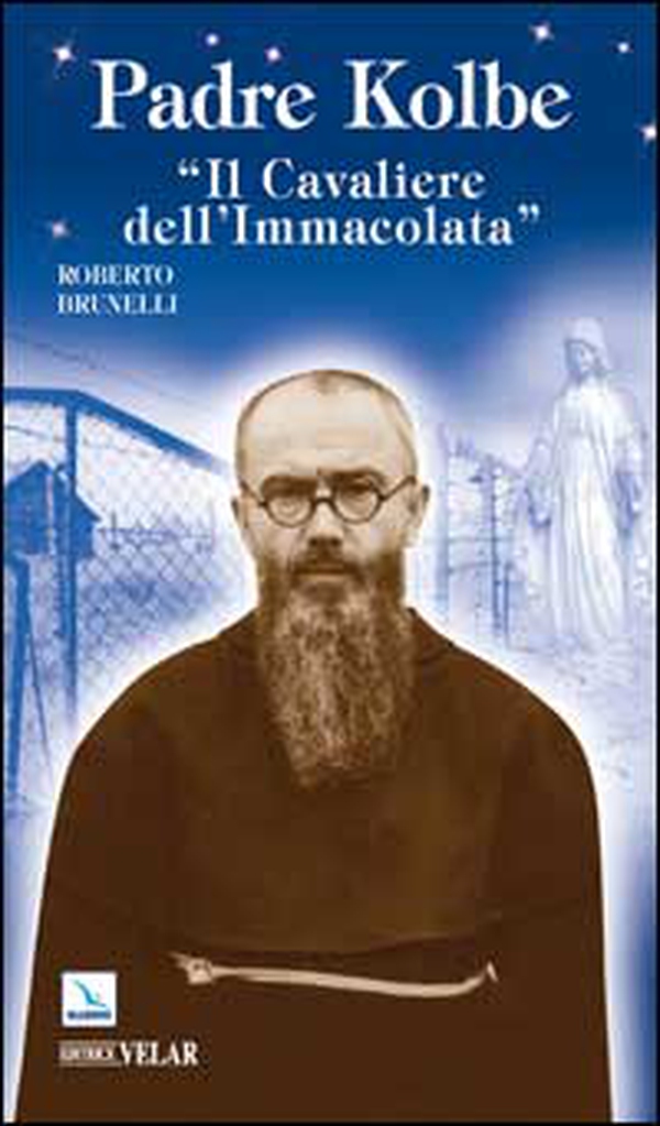 Padre Kolbe. «Il cavaliere dell'Immacolata» - Librerie.coop Padre Kolbe. «Il cavaliere dell'Immacolata» - Librerie.coop