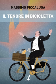 Il tenore in bicicletta - Librerie.coop Il tenore in bicicletta - Librerie.coop