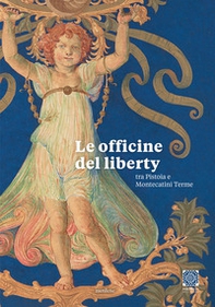 Le officine del liberty tra Pistoia e Montecatini Terme - Librerie.coop Le officine del liberty tra Pistoia e Montecatini Terme - Librerie.coop