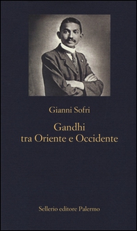 Gandhi tra Oriente e Occidente - Librerie.coop