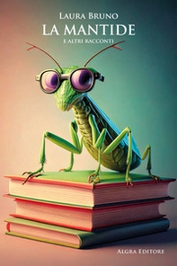 La mantide e altri racconti - Librerie.coop La mantide e altri racconti - Librerie.coop