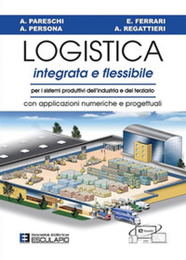 Logistica integrata e flessibile. Per i sistemi produttivi dell'industria e del terziario. Con applicazioni numeriche e progettuali - Librerie.coop Logistica integrata e flessibile. Per i sistemi produttivi dell'industria e del terziario. Con applicazioni numeriche e progettuali - Librerie.coop