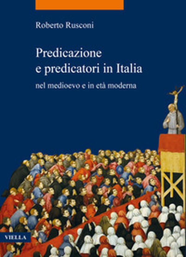 Predicazione e predicatori in Italia nel medioevo e in età moderna - Librerie.coop Predicazione e predicatori in Italia nel medioevo e in età moderna - Librerie.coop