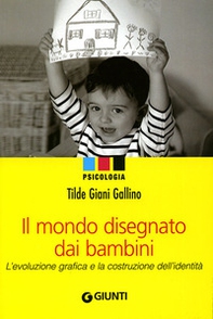 Il mondo disegnato dai bambini. L'evoluzione grafica e la costruzione dell'identità - Librerie.coop Il mondo disegnato dai bambini. L'evoluzione grafica e la costruzione dell'identità - Librerie.coop