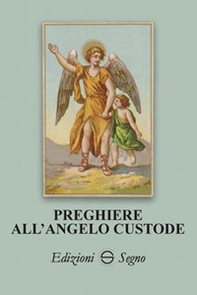 Preghiere all'angelo custode - Librerie.coop Preghiere all'angelo custode - Librerie.coop