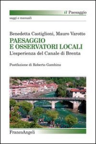 Paesaggio e osservatori locali. L'esperienza del canale di Brenta - Librerie.coop Paesaggio e osservatori locali. L'esperienza del canale di Brenta - Librerie.coop