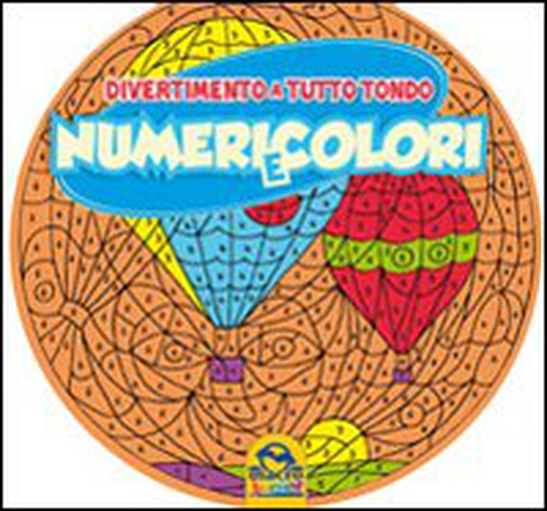 Numeri e colori. Divertimento a tutto tondo - Librerie.coop Numeri e colori. Divertimento a tutto tondo - Librerie.coop