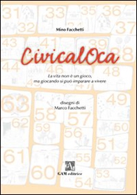 CivicalOca. La vita non è un gioco, ma giocando si può imparare a vivere - Librerie.coop