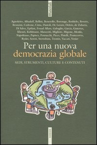 Per una nuova democrazia globale. Sedi, strumenti, culture e contenuti. Atti del Convegno della Cigl (Roma, 30-31 marzo 2004) - Librerie.coop