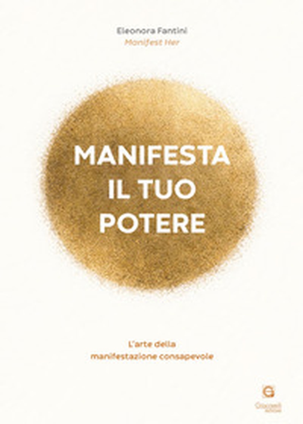 Manifesta il tuo potere. L'arte della manifestazione consapevole - Librerie.coop