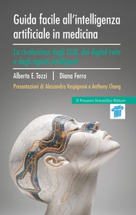 Guida facile all'intelligenza artificiale in medicina. La rivoluzione degli LLM, dei digital twin e degli agenti intelligenti - Librerie.coop