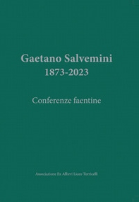 Gaetano Salvemini. 1873-2023. Conferenze faentine - Librerie.coop