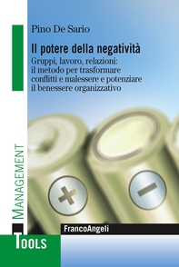 Il potere della negatività. Gruppi, lavoro, relazioni: il metodo per trasformare conflitti e malessere e potenziare il benessere organizzativo - Librerie.coop Il potere della negatività. Gruppi, lavoro, relazioni: il metodo per trasformare conflitti e malessere e potenziare il benessere organizzativo - Librerie.coop