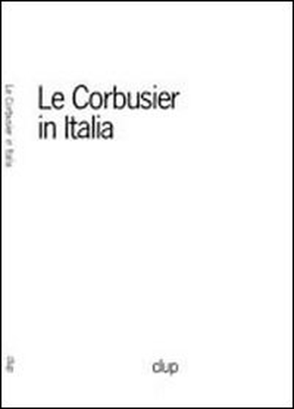 Le Corbusier in Italia - Librerie.coop Le Corbusier in Italia - Librerie.coop
