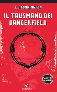 Il talismano dei Dangerfield - Librerie.coop Il talismano dei Dangerfield - Librerie.coop