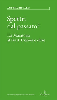 Spettri dal passato? Da Maratona al Petit Trianon e oltre - Librerie.coop