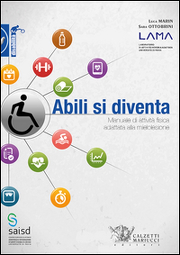 Abili si diventa. Manuale di attività fisica adattata alla mielolesione - Librerie.coop Abili si diventa. Manuale di attività fisica adattata alla mielolesione - Librerie.coop