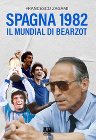 Spagna 1982. Il Mundial di Bearzot - Librerie.coop