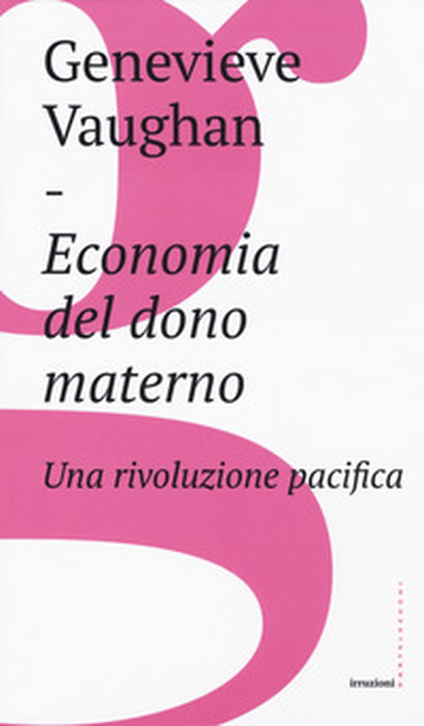 Economia del dono materno. Una rivoluzione pacifica - Librerie.coop Economia del dono materno. Una rivoluzione pacifica - Librerie.coop