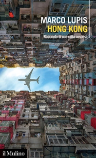 Hong Kong. Racconto di una città sospesa - Librerie.coop