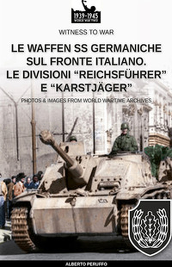 Le Waffen SS germaniche sul fronte italiano. Le divisioni «Reichsführer» e «Karstjäger» - Librerie.coop Le Waffen SS germaniche sul fronte italiano. Le divisioni «Reichsführer» e «Karstjäger» - Librerie.coop