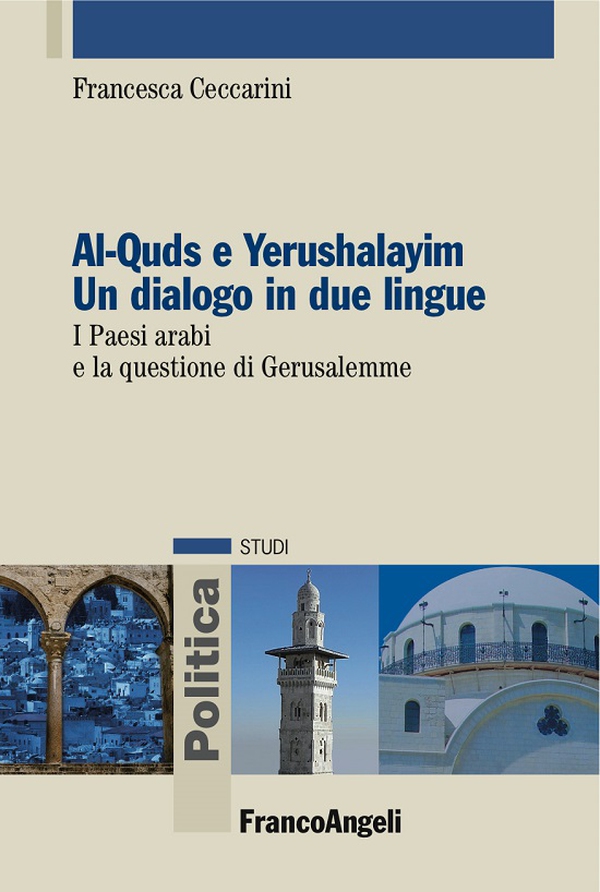 Al-Quds e Yerushalayim Un dialogo in due lingue. I Paesi arabi e la questione di Gerusalemme - Librerie.coop Al-Quds e Yerushalayim Un dialogo in due lingue. I Paesi arabi e la questione di Gerusalemme - Librerie.coop