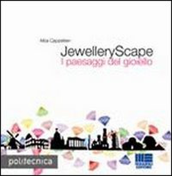 JewelleryScape. I paesaggi del gioiello - Librerie.coop JewelleryScape. I paesaggi del gioiello - Librerie.coop