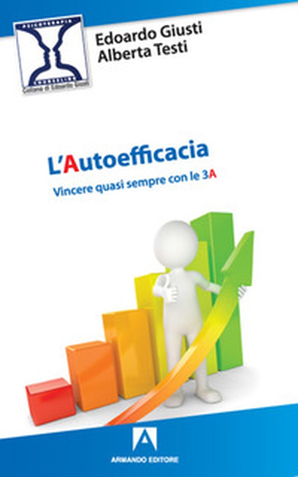 L'autoefficacia. Vincere quasi sempre con le 3A - Librerie.coop L'autoefficacia. Vincere quasi sempre con le 3A - Librerie.coop