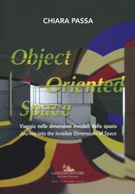 Chiara Passa. Object oriented space. Viaggio nelle dimensioni invisibili dello spazio. Ediz. italiana e inglese - Librerie.coop Chiara Passa. Object oriented space. Viaggio nelle dimensioni invisibili dello spazio. Ediz. italiana e inglese - Librerie.coop