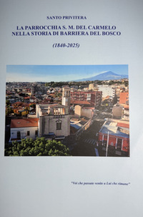 La parrocchia s.m. Del Carmelo nella storia di Barriera del Bosco (1840-2025) - Librerie.coop