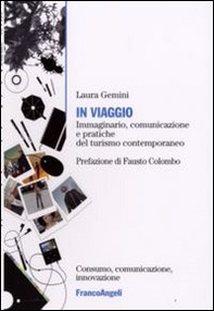In viaggio. Immaginario, comunicazione e pratiche del turismo contemporaneo - Librerie.coop