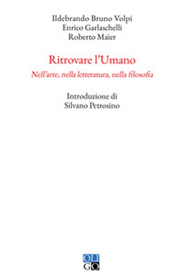 Ritrovare l'umano. Nell'arte, nella letteratura, nella filosofia - Librerie.coop Ritrovare l'umano. Nell'arte, nella letteratura, nella filosofia - Librerie.coop