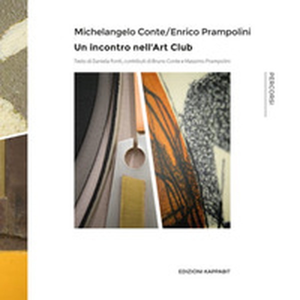 Michelangelo Conte/Enrico Prampolini. Un incontro nell'Art Club - Librerie.coop Michelangelo Conte/Enrico Prampolini. Un incontro nell'Art Club - Librerie.coop