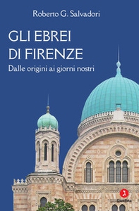 Gli ebrei di Firenze. Dalle origini ai giorni nostri - Librerie.coop