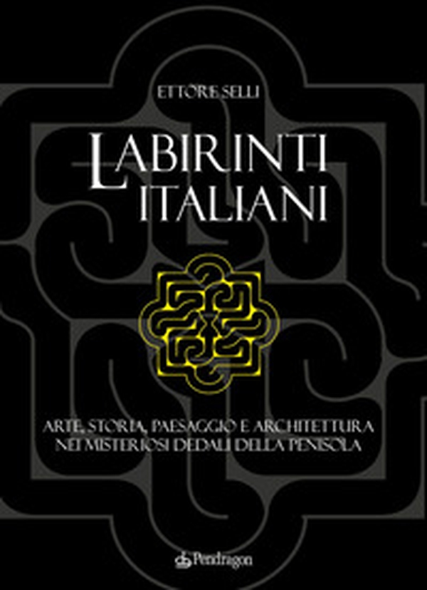 Labirinti italiani. Arte, storia, paesaggio e architettura nei misteriosi dedali della penisola - Librerie.coop Labirinti italiani. Arte, storia, paesaggio e architettura nei misteriosi dedali della penisola - Librerie.coop
