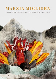 Marzia Migliora. Lotta per l'esistenza-Struggle for existence - Librerie.coop