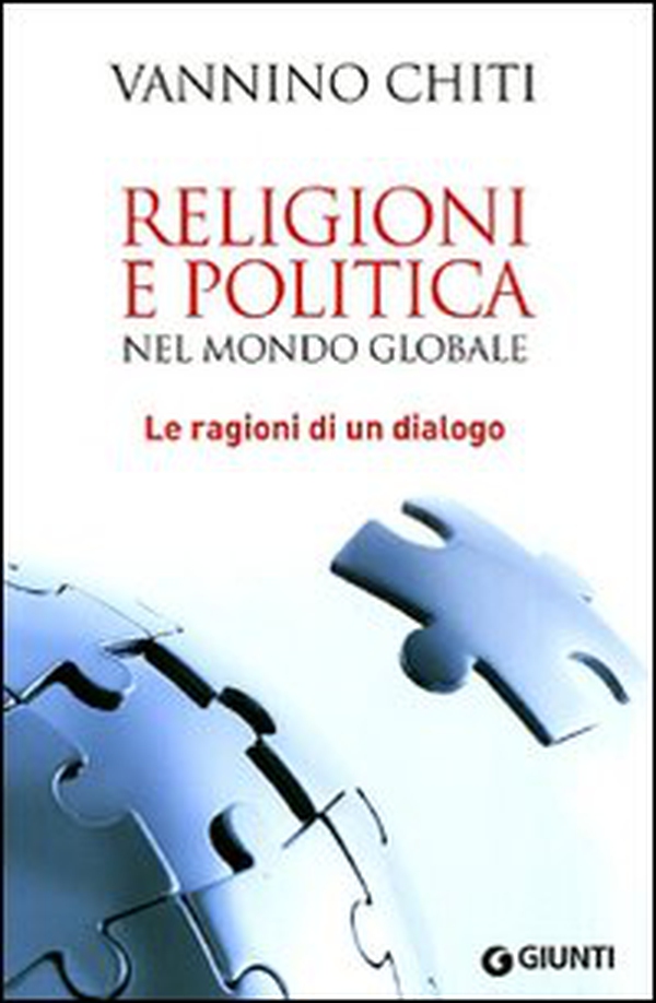 Religioni e politica nel mondo globale. Le ragioni di un dialogo - Librerie.coop Religioni e politica nel mondo globale. Le ragioni di un dialogo - Librerie.coop