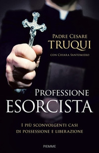 Professione esorcista. I più sconvolgenti casi di possessione e liberazione - Librerie.coop