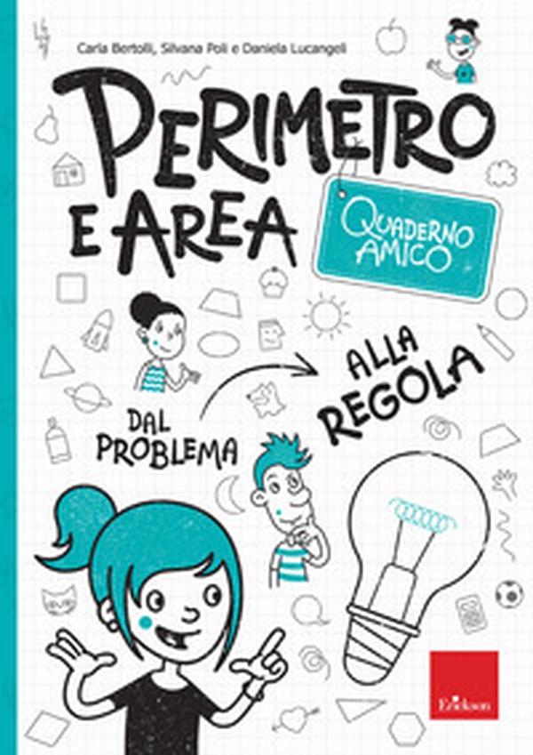 Perimetro e area. Quaderno amico. Dal problema alla regola - Librerie.coop Perimetro e area. Quaderno amico. Dal problema alla regola - Librerie.coop