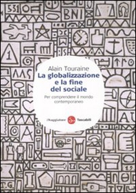 La globalizzazione e la fine del sociale. Per comprendere il mondo contemporaneo - Librerie.coop La globalizzazione e la fine del sociale. Per comprendere il mondo contemporaneo - Librerie.coop