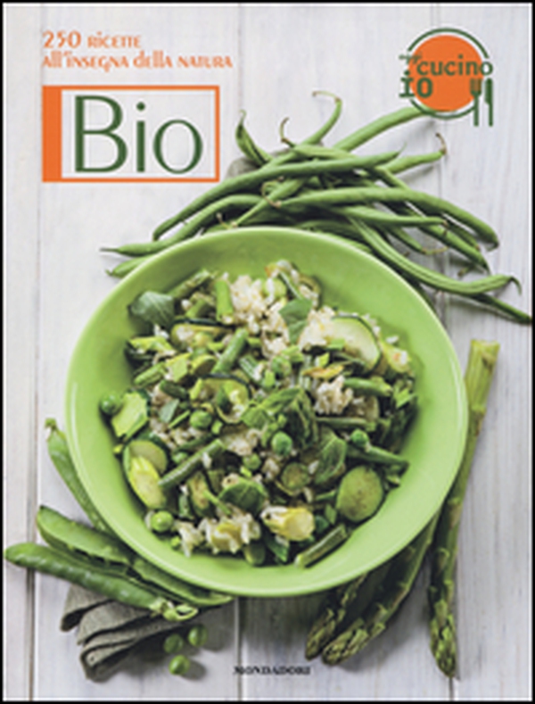 Oggi cucino io. Bio. 250 ricette all'insegna della natura - Librerie.coop Oggi cucino io. Bio. 250 ricette all'insegna della natura - Librerie.coop