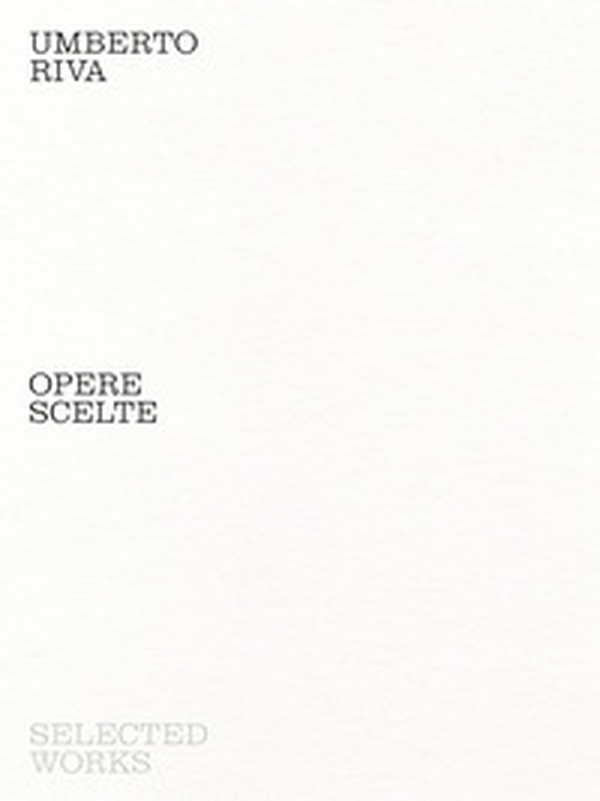 Umberto Riva. Opere scelte. Ediz. italiana e inglese - Librerie.coop Umberto Riva. Opere scelte. Ediz. italiana e inglese - Librerie.coop