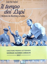 Il tempo dei lupi. I Wolves da Buckley a Cullis - Librerie.coop