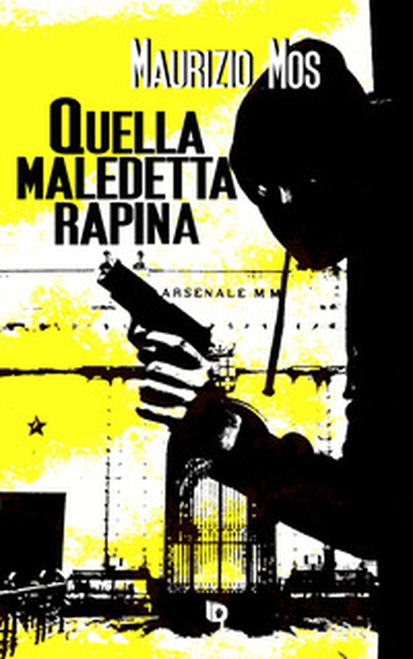 Quella maledetta rapina - Librerie.coop Quella maledetta rapina - Librerie.coop