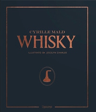 Whisky. Dai single malts scozzesi alle distillerie artigianali - Librerie.coop